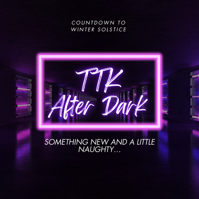 TTK After Dark Winter Solstice Countdown